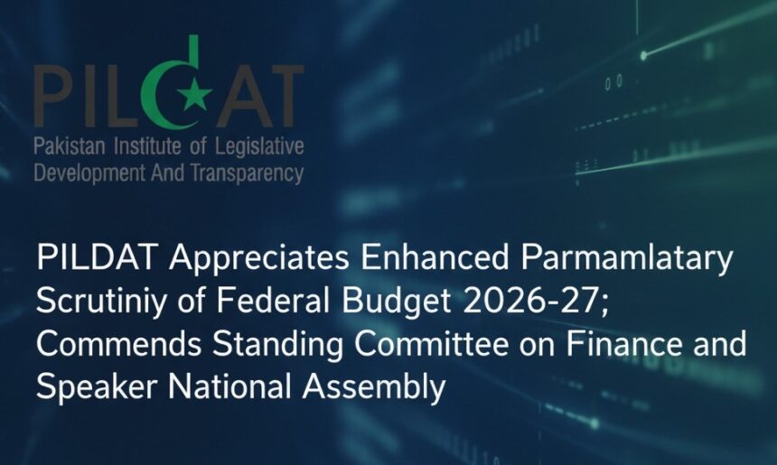 budget scrutiny - Budget Scrutiny Gains Praise from PILDAT