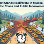 Illegal Taxi Stands Proliferate in Murree, Causing Traffic Chaos and Public Inconvenience